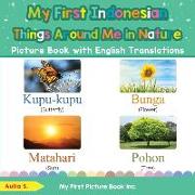 My First Indonesian Things Around Me in Nature Picture Book with English Translations: Bilingual Early Learning & Easy Teaching Indonesian Books for K