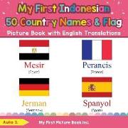 My First Indonesian 50 Country Names & Flags Picture Book with English Translations: Bilingual Early Learning & Easy Teaching Indonesian Books for Kid