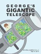 George's Gigantic Telescope: A book about a boy and his great space adventure