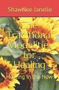 The Traditional Modalities for Healing: Healing In the Now