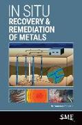 In Situ Recovery & Remediation of Metals