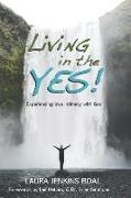 Living in the YES!: Experiencing true intimacy with God