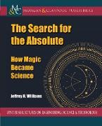 The Search for the Absolute: How Magic Became Science