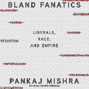 Bland Fanatics: Liberals, the West, and the Afterlives of Empire