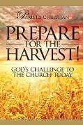 Prepare for the Harvest! God's Challenge to the Church Today