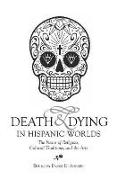 Death & Dying in Hispanic Worlds