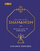 The Essential Book of Shamanism: Meet Your Powerful Healing Allies