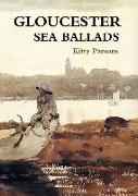 Gloucester Sea Ballads: True Tales of Gloucester Fishermen