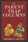 The Parent Trap Columns: Humorous Teen-Raising Advice in a Baby Boomer World (Volume 2)