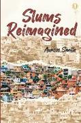 Slums Reimagined: How Informal Settlements Help the Poor Overcome Poverty and Model Sustainable Neighborhoods for All