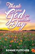 Thank You GOD For Another Day!: A Collection of Inspirational Poems