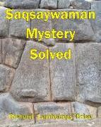 Saqsaywaman Mystery Solved