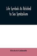 Life symbols as related to sex symbolism