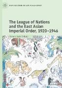 The League of Nations and the East Asian Imperial Order, 1920¿1946