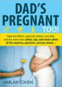 Dad's Pregnant Too!: Expectant Fathers, Expectant Mothers, New Dads and New Moms Share Advice, Tips and Stories about All the Surprises, Qu