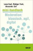 Mini-Handbuch Moderation: klassisch, agil, digital