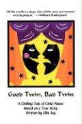 Good Twin, Bad Twin: A Chilling Tale of Child Abuse, Based on a True Story