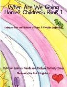 When Are We Going Home? Children's Book I: Colors of Fear and Rainbow of Hope: A Christian Inspiration