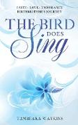 The Bird Does Sing: Faith Love Endurance Birthmother's Journey