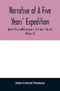 Narrative of a five years' expedition, against the revolted negroes of Surinam, in Guiana, on the wild coast of South America, from the year 1772, to 1777