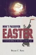 Don't Passover Easter