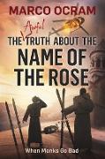 The Awful Truth About The Name Of The Rose