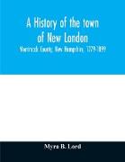 A history of the town of New London, Merrimack County, New Hampshire, 1779-1899