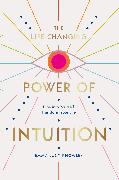 The Life-Changing Power of Intuition