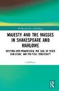 Majesty and the Masses in Shakespeare and Marlowe