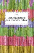 Szenen aus einem fast normalen Leben. Life is a Story - story.one