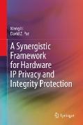 A Synergistic Framework for Hardware IP Privacy and Integrity Protection