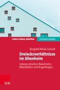 Dreiecksverhältnisse im Altenheim - Leitung zwischen Bewohnern, Mitarbeitern und Angehörigen