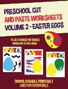 Preschool Cut and Paste Worksheets Volume 2 - (Easter Eggs): This book has 20 full colour worksheets. This book comes with 6 downloadable kindergarten