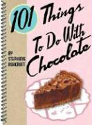 101 Things to Do with Chocolate