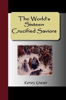 The World's Sixteen Crucified Saviors