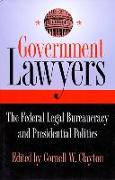 Government Lawyers: The Federal Legal Bureaucracy and Presidential Politics