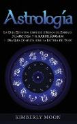 Astrología: La Guía Definitiva sobre los 12 Signos del Zodiaco, Numerología, y el Auge del Kundalini + Una Guía Completa sobre la