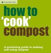 How to 'Cook' Compost