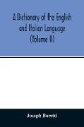 A Dictionary of the English and Italian Language (Volume II)