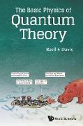 The Basic Physics of Quantum Theory