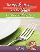 The Fork Is Mightier Than the Gym: Your Guide to Life-Changing Results