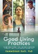 Good Living Practices: The Best From Ayurveda, Yoga, and Modern Science for Achieving Optimal Health, Happiness and Longevity