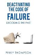 Deactivating the Code of Failure: Decoding the Past