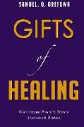 Gifts of Healing: God's Healing Power to Destroy Sicknesses & Diseases