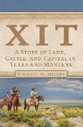 Xit: A Story of Land, Cattle, and Capital in Texas and Montana