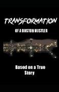 Transformation of a Boston Hustler: Based on a true story