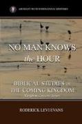 No Man Knows the Hour: Biblical Studies in the Coming Kingdom