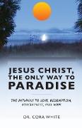 Jesus Christ, The Only Way to Paradise