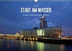 Stadt am Wasser (Wandkalender 2021 DIN A3 quer)