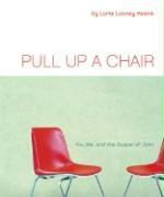 Pull Up a Chair: You, Me, and the Gospel of John